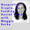 #46 - Nonprofits, Crypto, & Funding Social Good with Maggie Burke