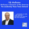 The Leadership These Times Demand – with Vik Malhotra, McKinsey’s Chairman of the Americas (#104)