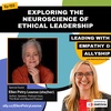 Exploring The Neuroscience Of Ethical Leadership With Ellen Petry Leanse