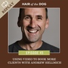 REPLAY - Ep. 45 - Using Video to Book More Clients with Andrew Hellmich
