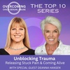 Top 10 Series: #10 Unblocking Trauma—Releasing Stuck Pain & Coming Alive.