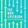 The Way Upstream | Patient Courage | 4