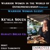 Warrior Woman Guest- Ke'ala Souza [Founder of Hawai’i Bread Co., Baker, Artist]