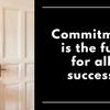 Commitment is the FUEL of Success!