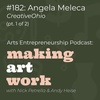 #182: Angela Meleca - CreativeOhio (Arts Advocacy) (pt. 1 of 2)