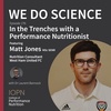 "In the Trenches with a Performance Nutritionist" featuring Matt Jones MSc SENR