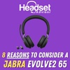 Jabra Evolve2 65 - 8 Reasons To Consider it