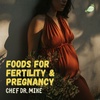 Eating for fertility and pregnancy, the whole food way — Chef Dr. Mike