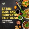Eating bugs and reinventing capitalism — 6 Asian American voices from the Farm to Future archives
