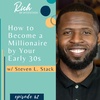 How to Become a Millionaire by Your Early 30s with Steven Stack