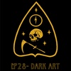 EP28- Dark Art