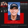 "Customer Service Is Your Best Instrument" Featuring COO of Sam Ash Music, Sammy Ash