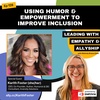 Using Humor & Empowerment To Improve Inclusion With Karith Foster