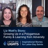 Growing Up in a Polygamous Family & Learning from Adversity: Liz Watt's Story - Latter-Day Lights