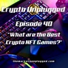 #40: "What are the Best Crypto NFT Games?"
