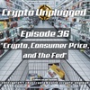 #36: "Crypto, Consumer Price, and the Fed"