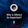 Ep110: Why Is Silence So Important?