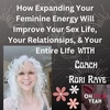 How Expanding Your Feminine Energy Will Improve Your Sex Life, Your Relationships, & Your Entire Life with Coach Rori Raye
