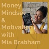 #18 - Money Motivation & Mindset with Mia Brabham