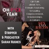 Girl Talk about Sex, Female Anatomy, Sexuality, Empowerment, Relationships, & Culture with Stripper & Podcaster Sarah Hughes