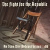 The Iron Dice | The Fight for the Republic #6
