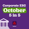 Corporate ESG October 5 in 5