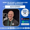 Ep 268: How to start a Boxing for Fitness business with Keith Keppner