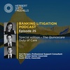 Banking Litigation Podcast Episode 25: SPECIAL EDITION – The Quincecare Duty of Care