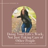 doing your life’s work, not just taking care of other people