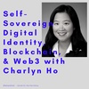 #45 - Self-Sovereign Digital Identity, Blockchain & Web3 with Charlyn Ho