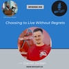 Choosing To Live Without Regrets - Daniel Jordan