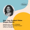 How Your Product Vision Shapes Reality