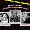 Arsenic & Eggnog: Poisonous Foods with Danny Murphy