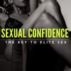 Sexual Confidence - The Key To Elite Sex