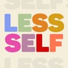 LESS SELF | Where We Are Going