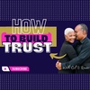 HOW to Build TRUST