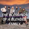 Blended Life EP. 137: The Blessings Of A Blended Family