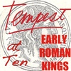 TEMPEST at Ten: "Early Roman Kings"