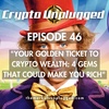 #46: "Your Golden Ticket to Crypto Wealth: 4 Crypto Gems That Could Make You Rich"