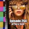 S1E264 -This Week’s Episode Ep. 264: All That is “Kevin”