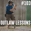 #103: Outlaw Lessons, Part 1