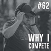 #62: Why I Compete