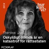 #190: Att oskyldiga människor döms i Sverige är en katastrof för rättsstaten - Thérèse Juel