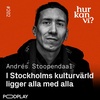 #202: I Stockholms kulturvärld ligger alla med alla - Andrés Stoopendaal