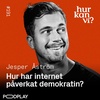 #191: Hur har internet påverkat demokratin?- Jesper Åström