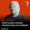 #228: Jan Guillou - Varför pratar svenska vänstern bara om hudfärg?