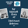 Our Substack Story: JULY & AUGUST Reflections | Episode Seven