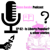Ep 62 - Is Liberty Popular? with other stories