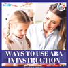 Using ABA in Instruction