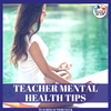 Teacher Mental Health and Well-Being Tips